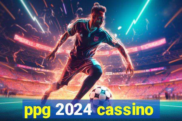 ppg 2024 cassino